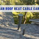When Should You Install Roof Heat Cable?