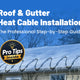 How to Install Roof and Gutter Heat Cable for Winter Drainage